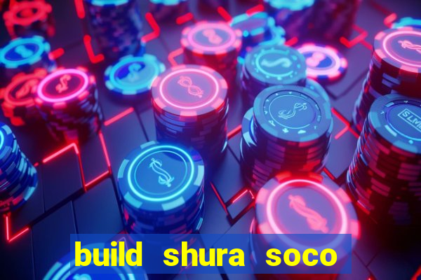 build shura soco furac o